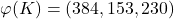 \varphi(K)=(384,153,230)